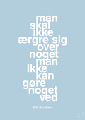 plakat: man skal ikke ærgre sig over noget man ikke kan gøre noget ved - heavenly blue-Dans-A1two3