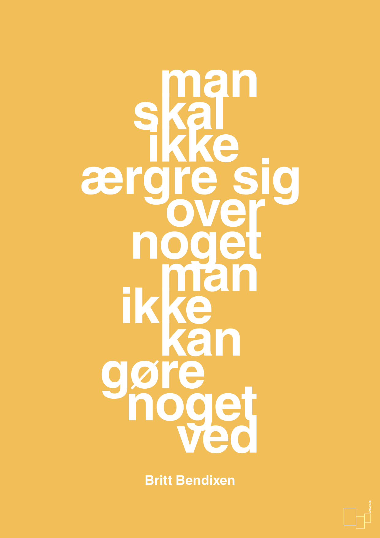plakat: man skal ikke ærgre sig over noget man ikke kan gøre noget ved - honeycomb-Dans-A1two3