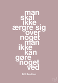 plakat: man skal ikke ærgre sig over noget man ikke kan gøre noget ved - light rose-Dans-A1two3