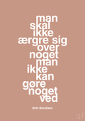 plakat: man skal ikke ærgre sig over noget man ikke kan gøre noget ved - powder-Dans-A1two3
