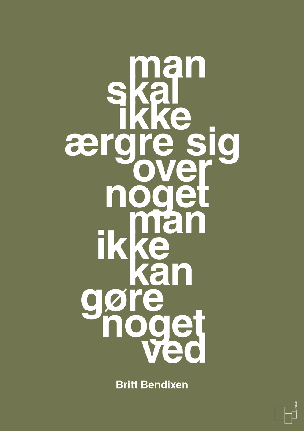 plakat: man skal ikke ærgre sig over noget man ikke kan gøre noget ved - secret meadow-Dans-A1two3