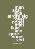 plakat: man skal ikke ærgre sig over noget man ikke kan gøre noget ved - secret meadow-Dans-A1two3