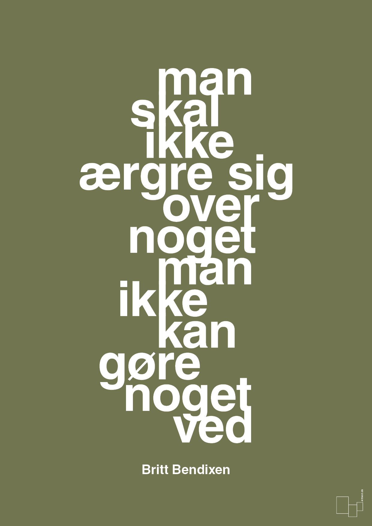 plakat: man skal ikke ærgre sig over noget man ikke kan gøre noget ved - secret meadow-Dans-A1two3