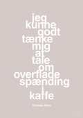 plakat: jeg kunne godt tænke mig at tale om overfladespænding i kaffe - broken beige-Radio & TV-A1two3