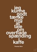 plakat: jeg kunne godt tænke mig at tale om overfladespænding i kaffe - dark brown-Radio & TV-A1two3