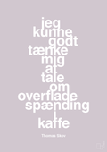 plakat: jeg kunne godt tænke mig at tale om overfladespænding i kaffe - dusty lilac-Radio & TV-A1two3
