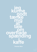 plakat: jeg kunne godt tænke mig at tale om overfladespænding i kaffe - heavenly blue-Radio & TV-A1two3