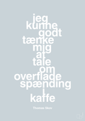 plakat: jeg kunne godt tænke mig at tale om overfladespænding i kaffe - light drizzle-Radio & TV-A1two3