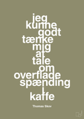 plakat: jeg kunne godt tænke mig at tale om overfladespænding i kaffe - misty forrest-Radio & TV-A1two3