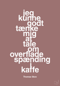 plakat: jeg kunne godt tænke mig at tale om overfladespænding i kaffe - plum-Radio & TV-A1two3