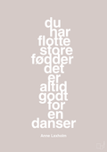 plakat: du har flotte store fødder det er altid godt for en danser - broken beige-Dans-A1two3