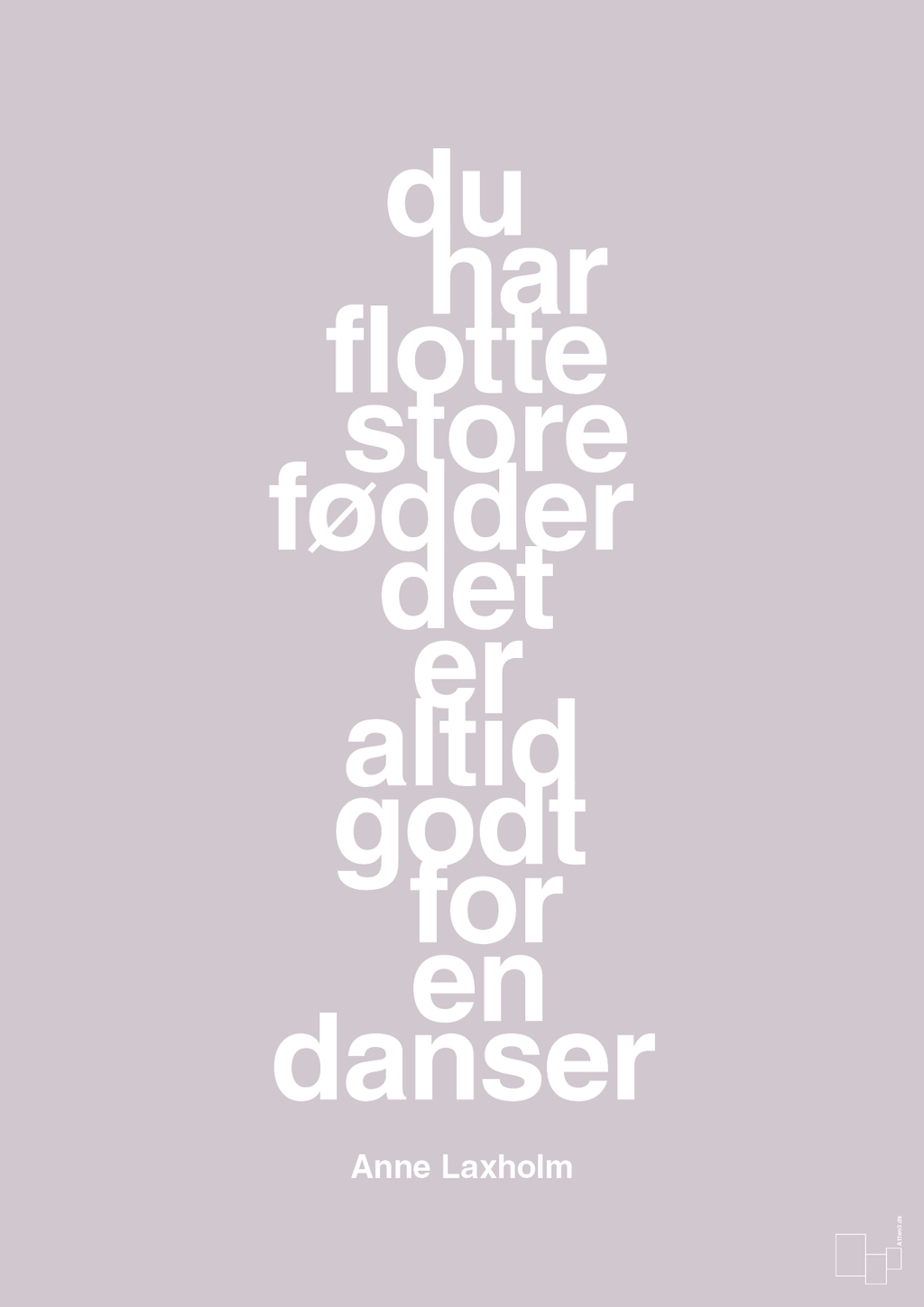plakat: du har flotte store fødder det er altid godt for en danser - dusty lilac-Dans-A1two3