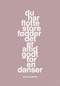 plakat: du har flotte store fødder det er altid godt for en danser - light rose-Dans-A1two3
