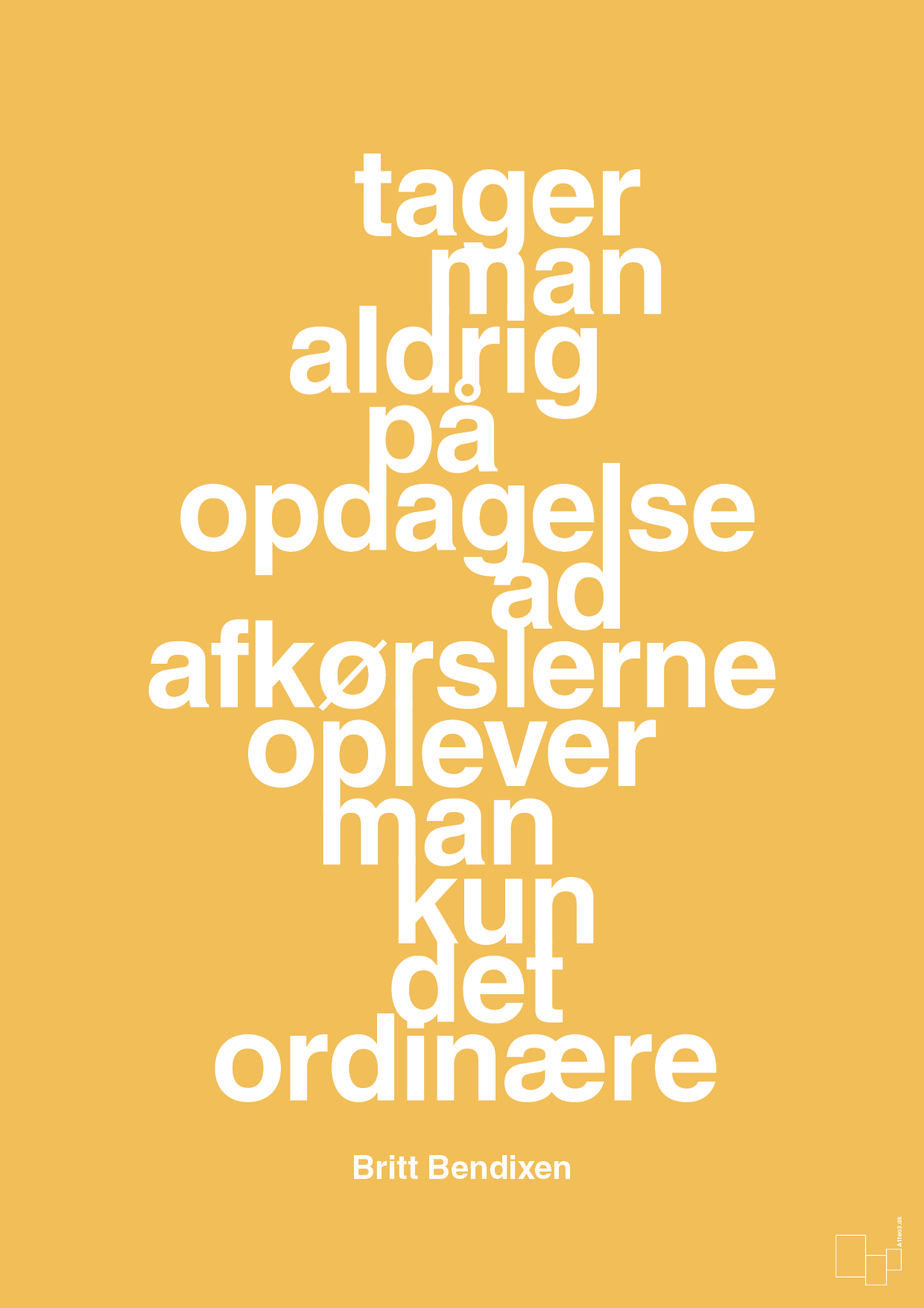 plakat: tager man aldrig på opdagelse ad afkørslerne oplever man kun det ordinære - honeycomb-Dans-A1two3