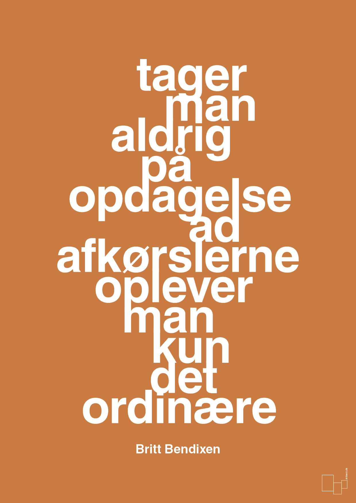 plakat: tager man aldrig på opdagelse ad afkørslerne oplever man kun det ordinære - rumba orange-Dans-A1two3