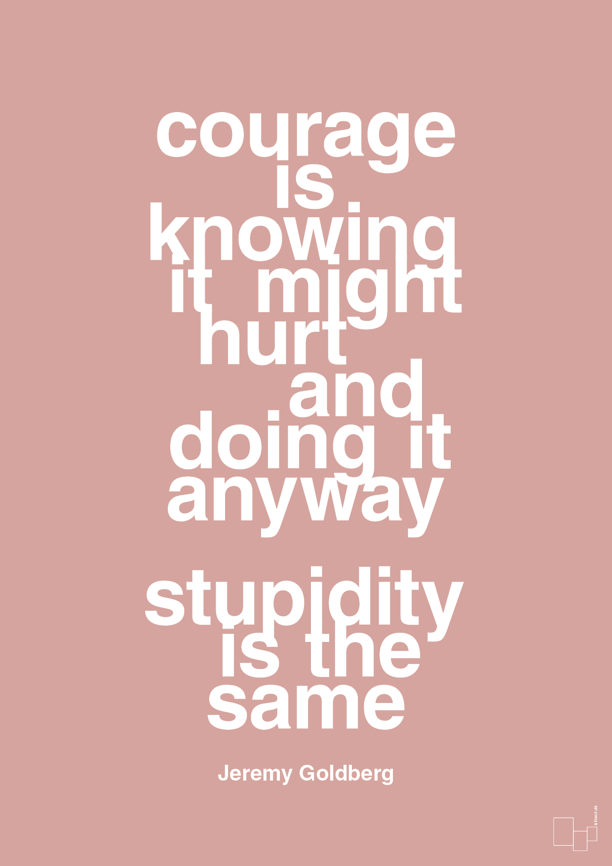 plakat: courage is knowing it might hurt and doing it anyway stupidity is the same - bubble shell-Forfatter-A1two3