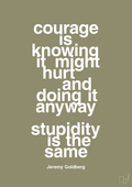plakat: courage is knowing it might hurt and doing it anyway stupidity is the same - misty forrest-Forfatter-A1two3