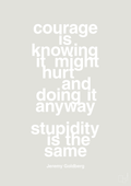 plakat: courage is knowing it might hurt and doing it anyway stupidity is the same - painters white-Forfatter-A1two3