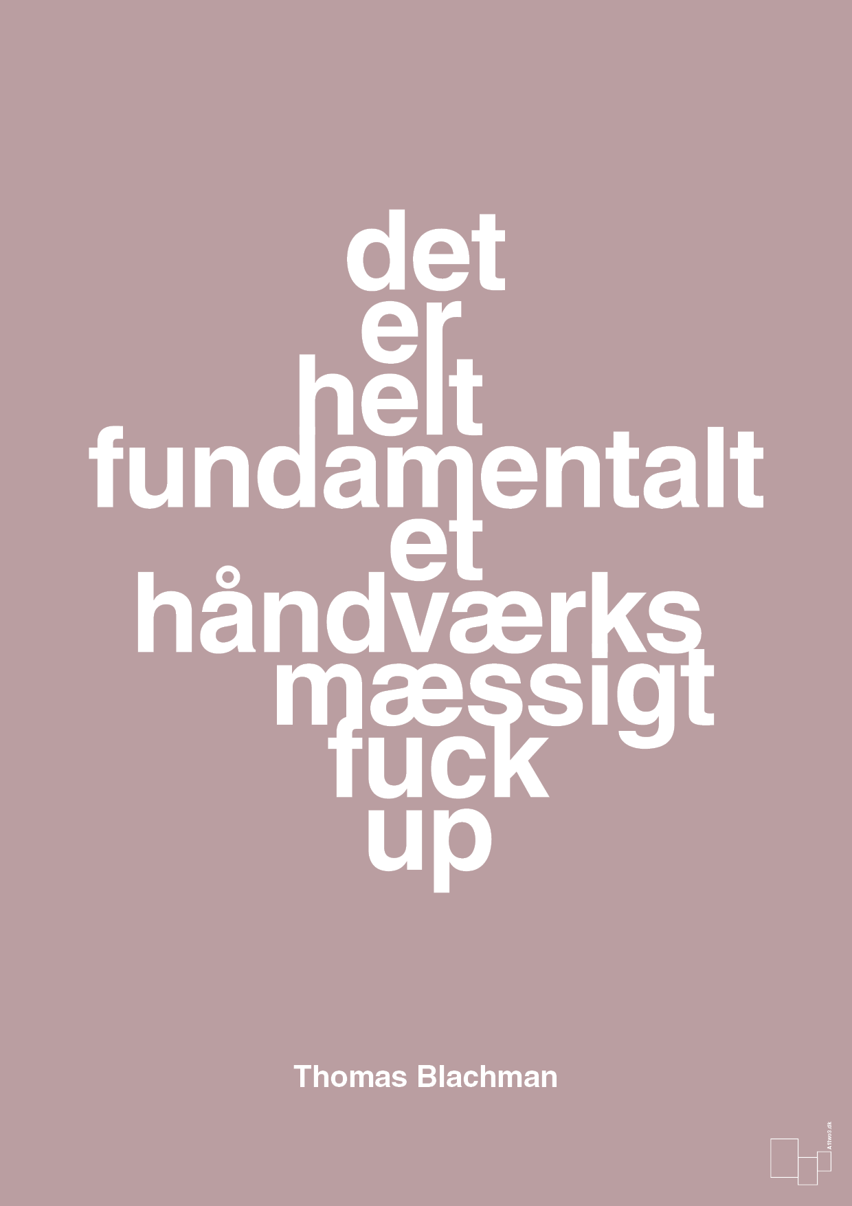 plakat: det er helt fundamentalt et håndværksmæssigt fuck up - light rose-Musiker-A1two3