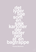 plakat: det lyder lige som en sæk kartofler der falder ned af en bagtrappe - dusty lilac-Musiker-A1two3