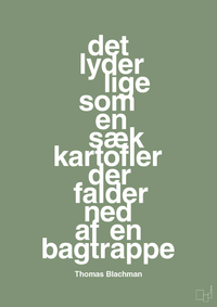 plakat: det lyder lige som en sæk kartofler der falder ned af en bagtrappe