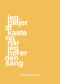 plakat: jeg plejer at kaste op når jeg hører den sang