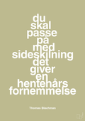 plakat: du skal passe på med sideskilning det giver en hentehårs fornemmelse - back to nature-Musiker-A1two3