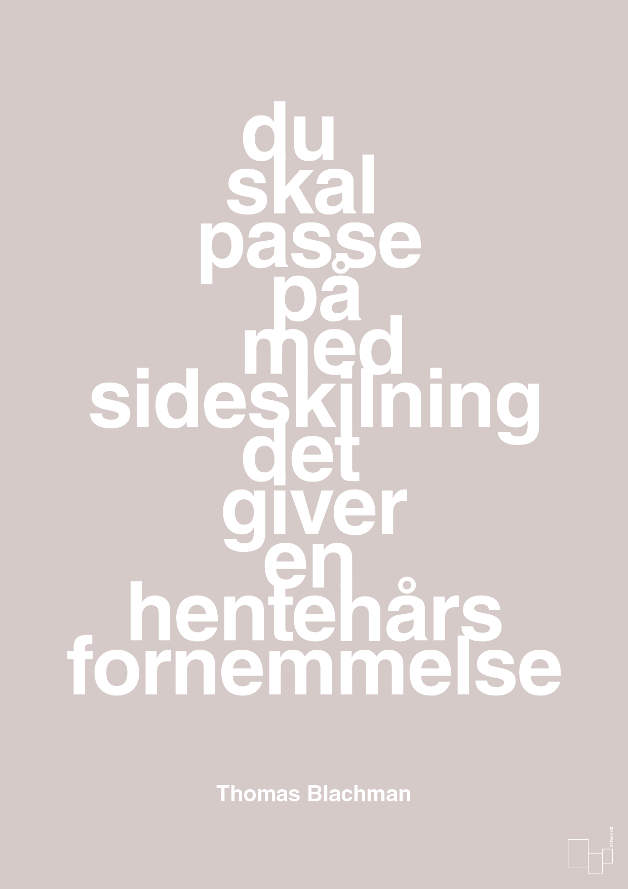 plakat: du skal passe på med sideskilning det giver en hentehårs fornemmelse - broken beige-Musiker-A1two3