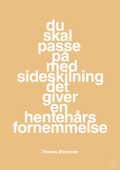 plakat: du skal passe på med sideskilning det giver en hentehårs fornemmelse - charismatic-Musiker-A1two3