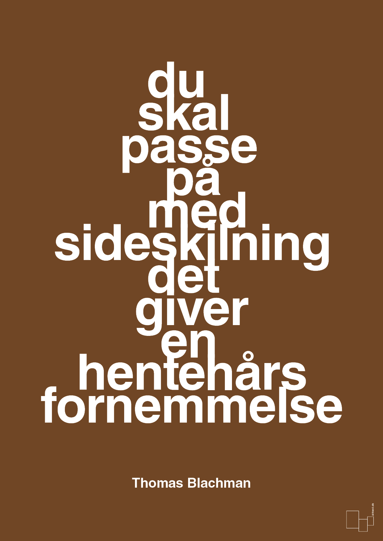plakat: du skal passe på med sideskilning det giver en hentehårs fornemmelse - dark brown-Musiker-A1two3