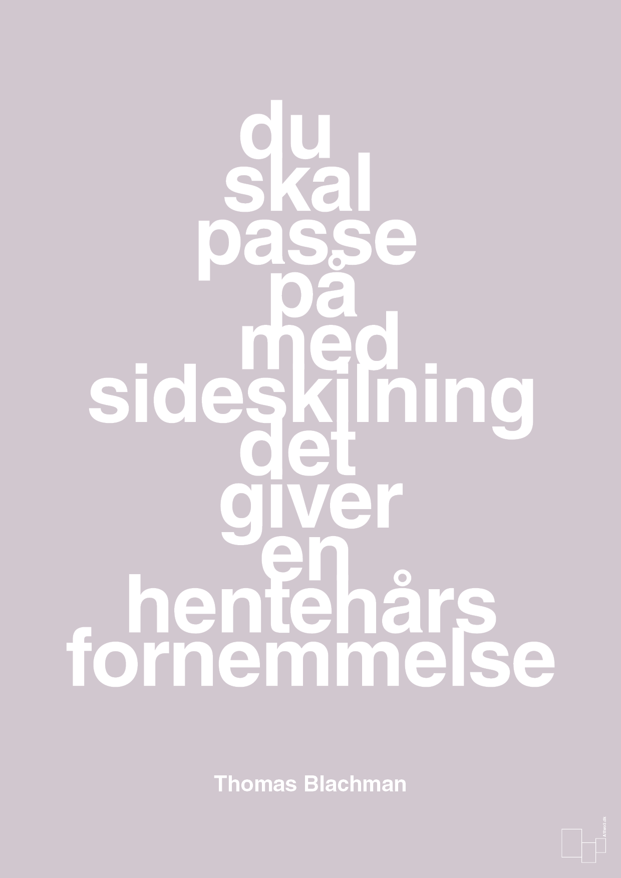 plakat: du skal passe på med sideskilning det giver en hentehårs fornemmelse - dusty lilac-Musiker-A1two3