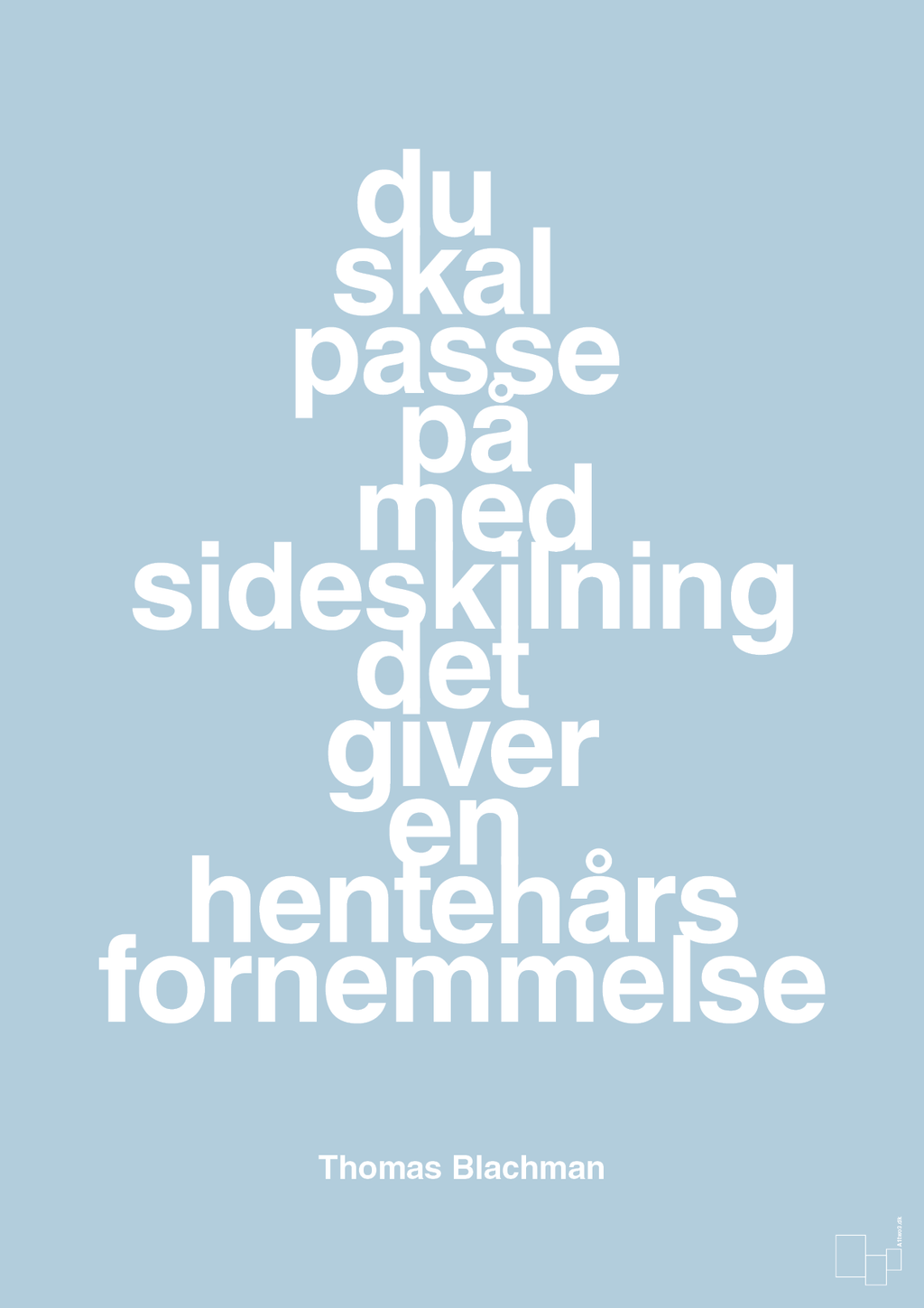 plakat: du skal passe på med sideskilning det giver en hentehårs fornemmelse - heavenly blue-Musiker-A1two3
