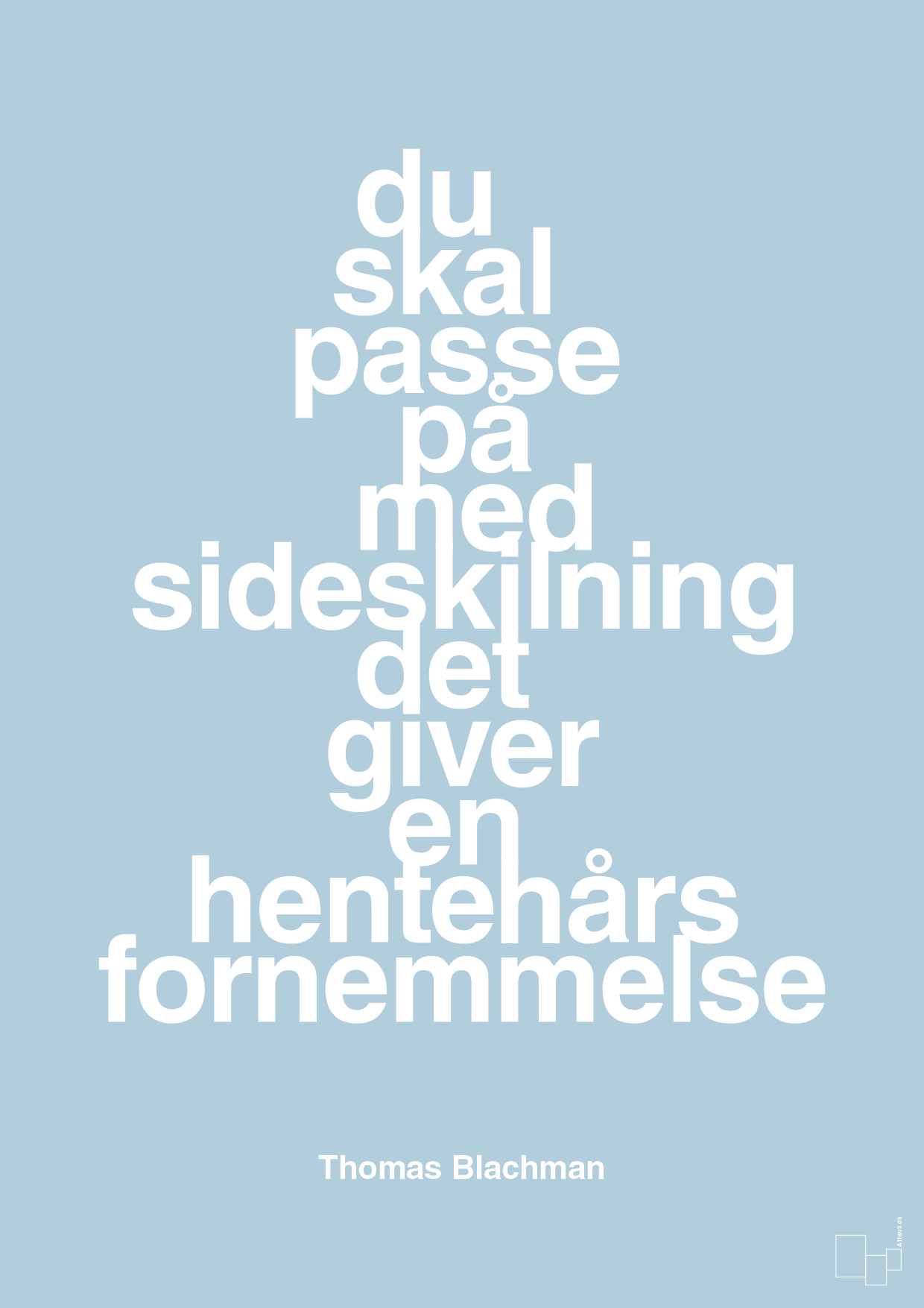 plakat: du skal passe på med sideskilning det giver en hentehårs fornemmelse - heavenly blue-Musiker-A1two3