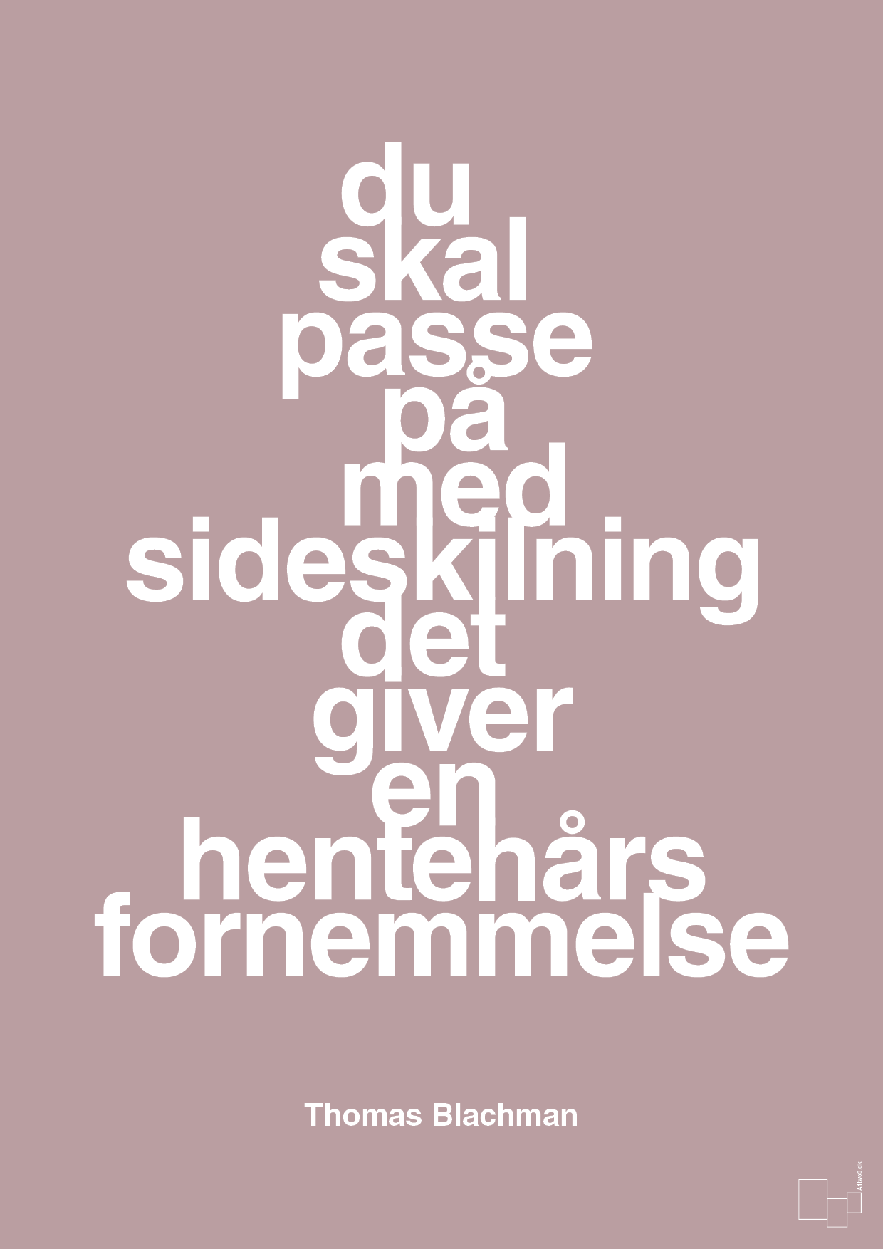 plakat: du skal passe på med sideskilning det giver en hentehårs fornemmelse - light rose-Musiker-A1two3