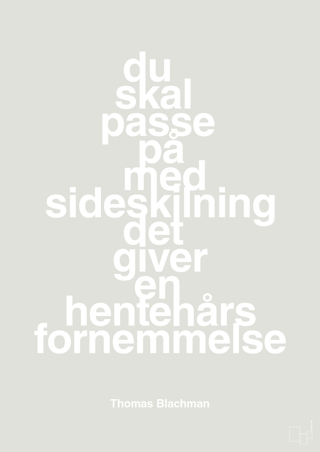 plakat: du skal passe på med sideskilning det giver en hentehårs fornemmelse - painters white-Musiker-A1two3