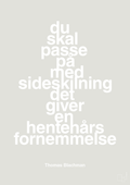 plakat: du skal passe på med sideskilning det giver en hentehårs fornemmelse - painters white-Musiker-A1two3
