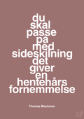 plakat: du skal passe på med sideskilning det giver en hentehårs fornemmelse - plum-Musiker-A1two3