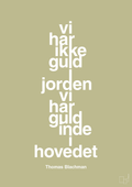 plakat: vi har ikke guld i jorden vi har guld inde i hovedet - back to nature-Musiker-A1two3