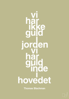 plakat: vi har ikke guld i jorden vi har guld inde i hovedet - back to nature-Musiker-A1two3