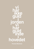 plakat: vi har ikke guld i jorden vi har guld inde i hovedet - creamy mushroom-Musiker-A1two3