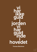plakat: vi har ikke guld i jorden vi har guld inde i hovedet - dark brown-Musiker-A1two3