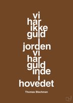 plakat: vi har ikke guld i jorden vi har guld inde i hovedet - dark brown-Musiker-A1two3