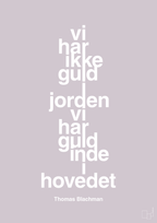 plakat: vi har ikke guld i jorden vi har guld inde i hovedet - dusty lilac-Musiker-A1two3