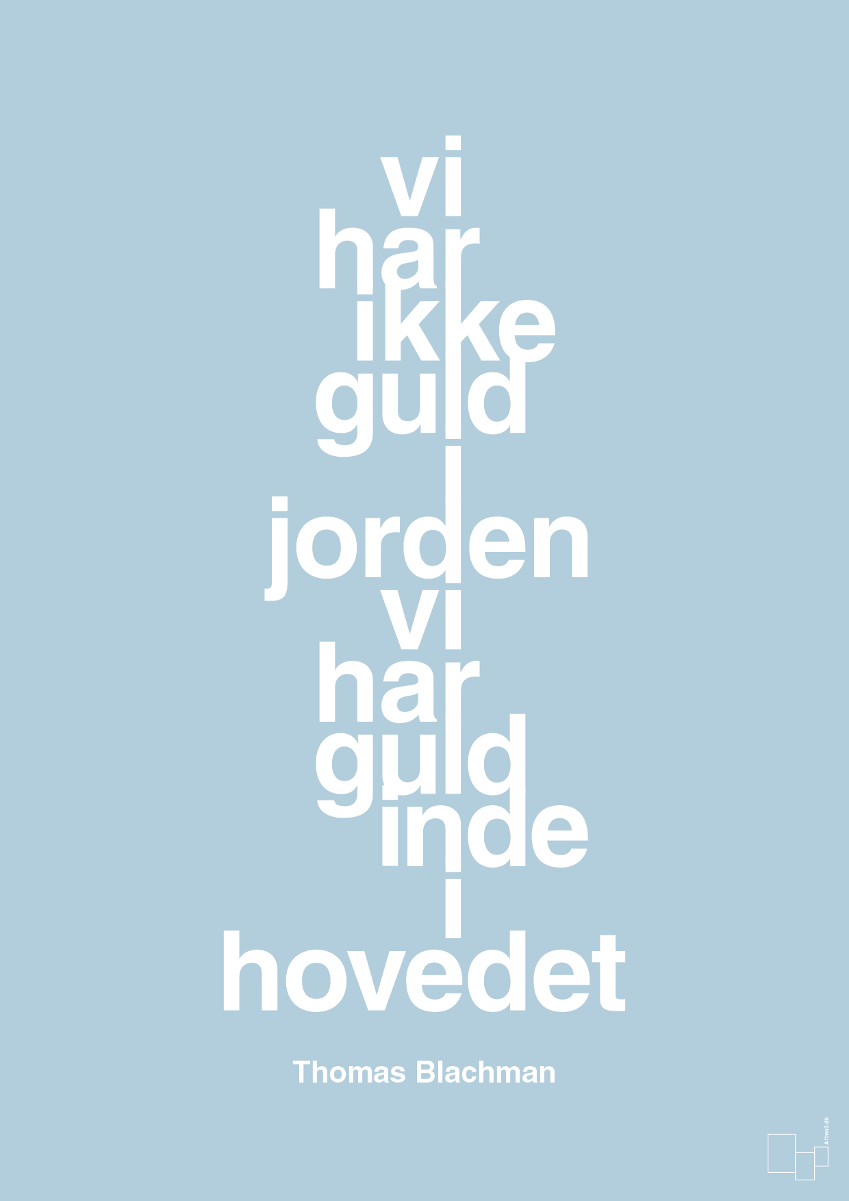 plakat: vi har ikke guld i jorden vi har guld inde i hovedet - heavenly blue-Musiker-A1two3