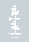 plakat: vi har ikke guld i jorden vi har guld inde i hovedet - light drizzle-Musiker-A1two3