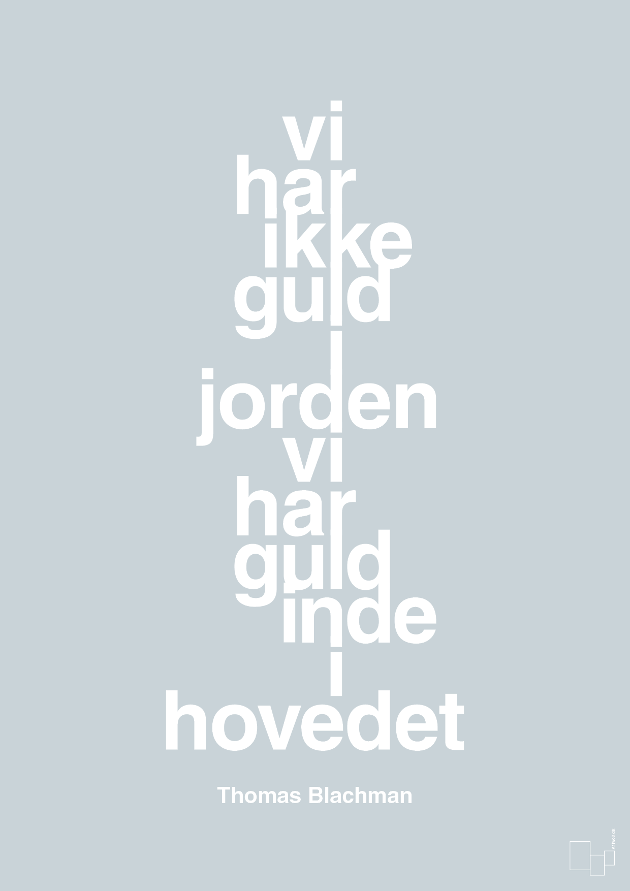plakat: vi har ikke guld i jorden vi har guld inde i hovedet - light drizzle-Musiker-A1two3