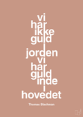 plakat: vi har ikke guld i jorden vi har guld inde i hovedet - powder-Musiker-A1two3