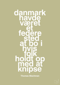 plakat: danmark havde været et federe sted at bo i hvis folk holdt op med at knipse - back to nature-Musiker-A1two3