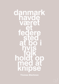plakat: danmark havde været et federe sted at bo i hvis folk holdt op med at knipse - broken beige-Musiker-A1two3