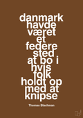 plakat: danmark havde været et federe sted at bo i hvis folk holdt op med at knipse - dark brown-Musiker-A1two3